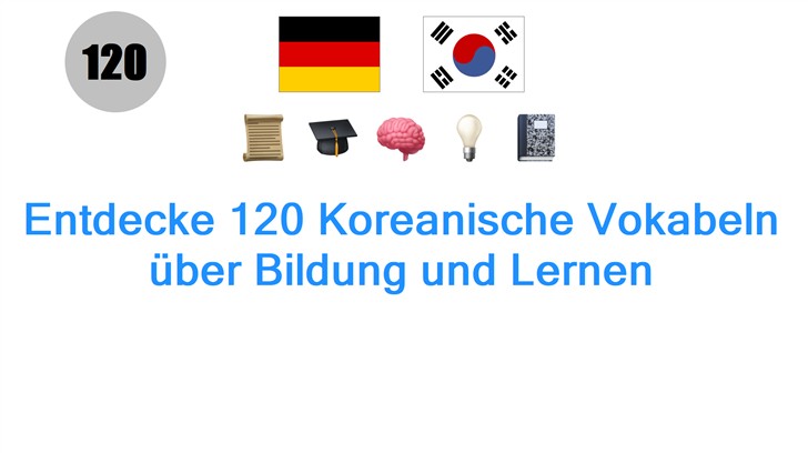 Entdecke 120 Koreanische Vokabeln über Bildung und Lernen